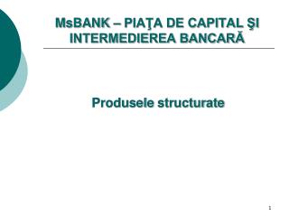 MsBANK – PIAŢA DE CAPITAL ŞI INTERMEDIEREA BANCARĂ