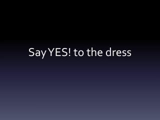 Say YES! to the dress