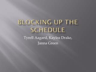 Blocking up the Schedule