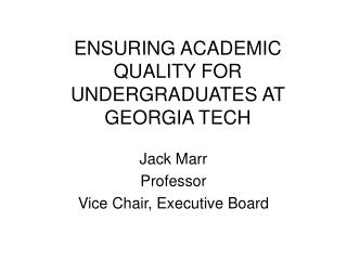 ENSURING ACADEMIC QUALITY FOR UNDERGRADUATES AT GEORGIA TECH