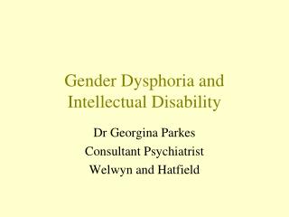 Gender Dysphoria and Intellectual Disability