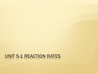 Unit 5-1 Reaction rates