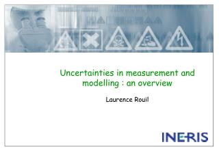 Uncertainties in measurement and modelling : an overview Laurence Rouïl
