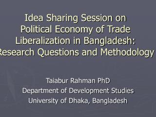 Taiabur Rahman PhD Department of Development Studies University of Dhaka, Bangladesh