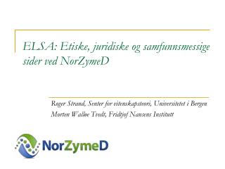 ELSA: Etiske, juridiske og samfunnsmessige sider ved NorZymeD