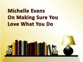 Michelle Evans on making sure you love what you do