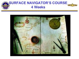 SURFACE NAVIGATOR’S COURSE 4 Weeks