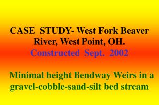 Functions of Bendway Weirs on the West Fork Beaver River: