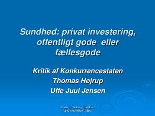 Sundhed: privat investering, offentligt gode eller fællesgode