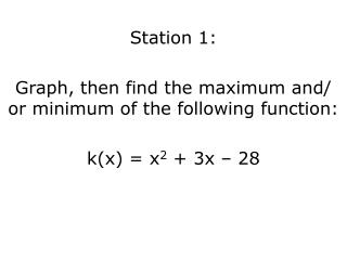 Station 1: Graph, then find the maximum and/ or minimum of the following function :