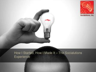 How I Started, How I Made It – The Socialutions Experience