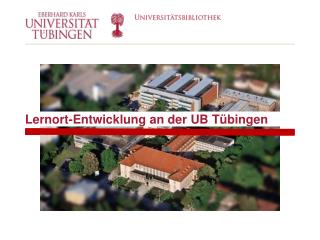 Lernort-Entwicklung an der UB Tübingen