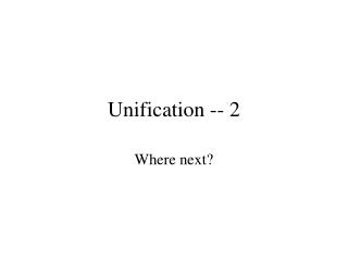 Unification -- 2