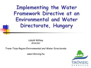 Implementing the Water Framework Directive at an Environmental and Water Directorate, Hungary
