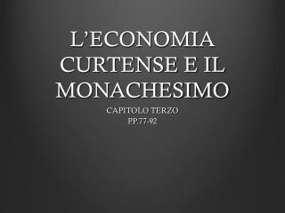 L ’ ECONOMIA CURTENSE E IL MONACHESIMO