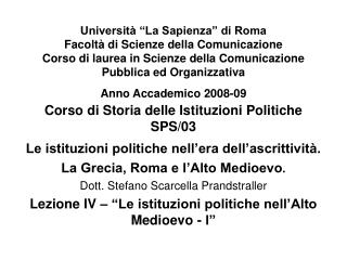 Le istituzioni politiche nell’era dell’ascrittività. La Grecia, Roma e l’Alto Medioevo .