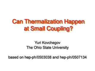 Can Thermalization Happen at Small Coupling?