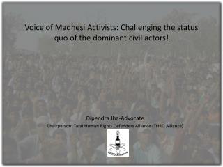 Voice of Madhesi Activists: Challenging the status quo of the dominant civil actors!