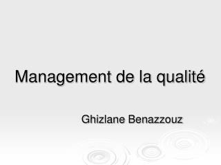 Management de la qualité Ghizlane Benazzouz