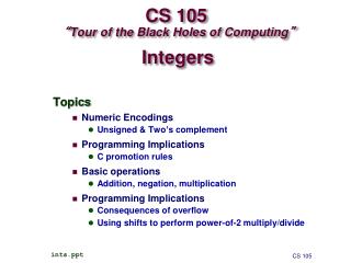 CS 105 “ Tour of the Black Holes of Computing ”