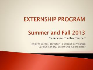 EXTERNSHIP PROGRAM Summer and Fall 2013