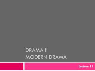 DRAMA II Modern Drama