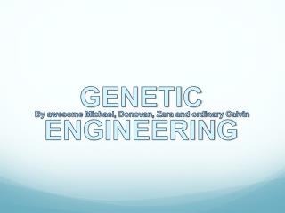 GENETIC ENGINEERING