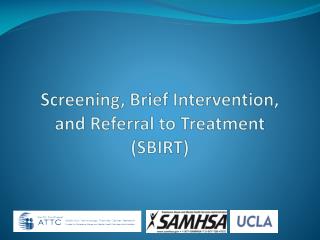 Screening, Brief Intervention, and Referral to Treatment (SBIRT)