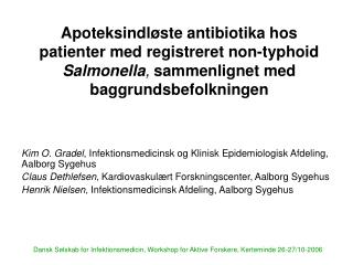 Kim O. Gradel , Infektionsmedicinsk og Klinisk Epidemiologisk Afdeling, Aalborg Sygehus