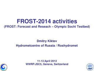 FROST-2014 activities (FROST: Forecast and Reseach – Olympic Sochi Testbed)
