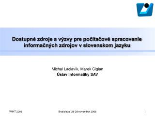 Dostupné zdroje a výzvy pre počítačové spracovanie informačných zdrojov v slovenskom jazyku