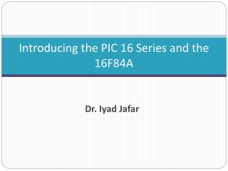 Introducing the PIC 16 Series and the 16F84A