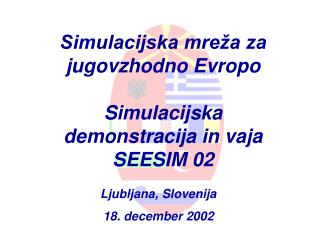 Simulacijska mreža za jugovzhodno Evropo Simulacijska demonstracija in vaja SEESIM 02