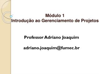 Módulo 1 Introdução ao Gerenciamento de Projetos