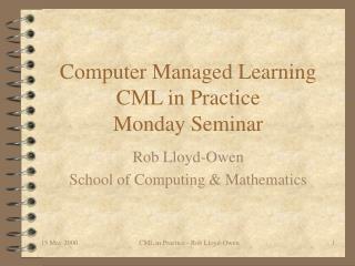 Computer Managed Learning CML in Practice Monday Seminar