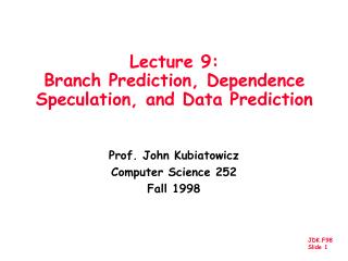 Lecture 9: Branch Prediction, Dependence Speculation, and Data Prediction