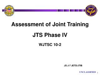 Assessment of Joint Training JTS Phase IV WJTSC 10-2
