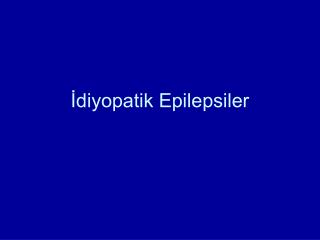 İdiyopatik Epilepsiler