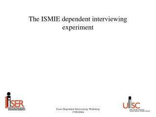 The ISMIE dependent interviewing experiment