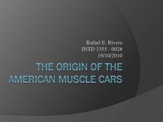 The Origin of the american muscle cars