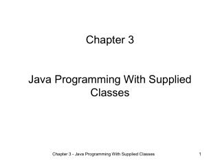Chapter 3 Java Programming With Supplied Classes