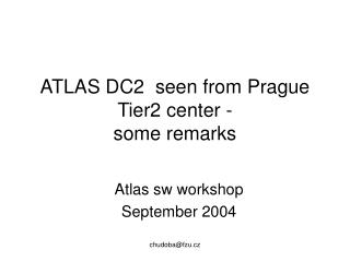 ATLAS DC2 seen from Prague Tier2 center - some remarks