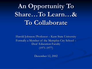 An Opportunity To Share…To Learn…&amp; To Collaborate