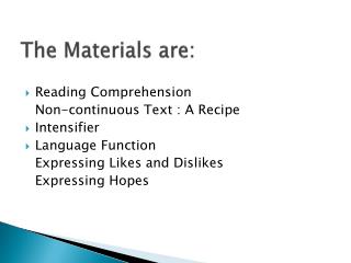 The Materials are: