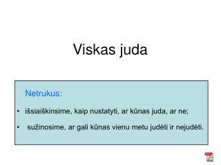 Netrukus: išsiaiškinsime, kaip nustatyti, ar kūnas juda, ar ne;