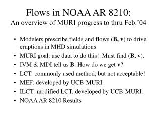 Flows in NOAA AR 8210: An overview of MURI progress to thru Feb.’04