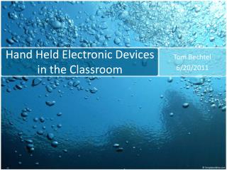 Hand Held Electronic Devices in the Classroom