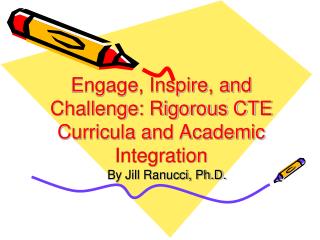 Engage, Inspire, and Challenge: Rigorous CTE Curricula and Academic Integration