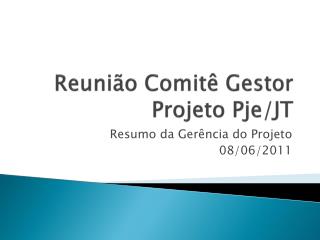 Reunião Comitê Gestor Projeto Pje /JT