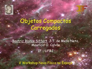 Objetos Compactos Carregados Beatriz Blanco Siffert , J.T. de Mello Neto, Maurício O. Calvão